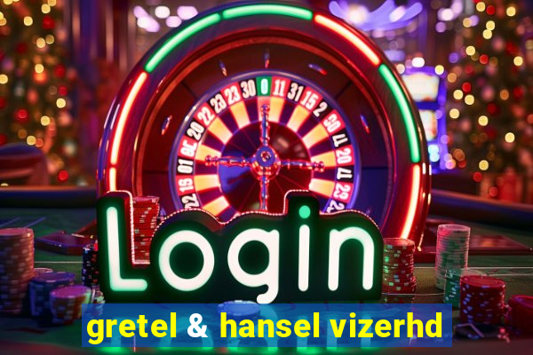 gretel & hansel vizerhd